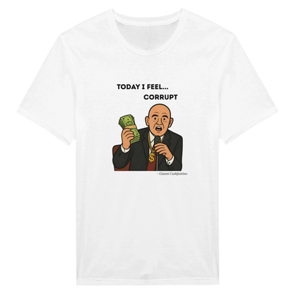 "Today I Feel Corrupt"  - T-Shirt white
