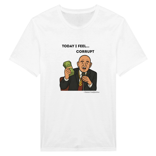 "Today I Feel Corrupt"  - T-Shirt white
